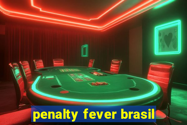 penalty fever brasil